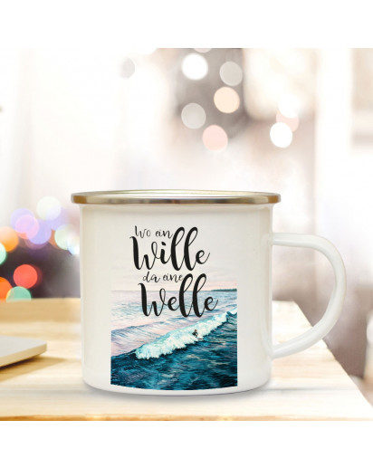 Emaille Becher Camping Tasse Meer & Surfer mit Spruch Motto Wo ein Wille da eine Welle Kaffeetasse Zitat Geschenk eb156