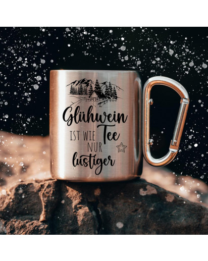 Campingbecher Edelstahl mit Karabiner Tasse Becher Kaffeebecher Camping Glühweinbecher Glühweintasse Spruch Glühwein ist wie Tee Berge Berghütte Motiv cb021