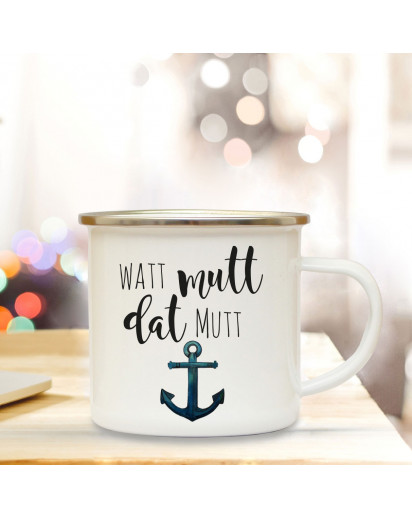 Emaille Becher Camping Tasse Anker & Spruch Motto Watt mutt dat mutt Kaffeetasse Zitat Geschenk eb147