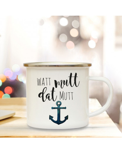 Emaille Becher Camping Tasse Anker & Spruch Motto... watt mutt dat mutt Kaffeetasse Zitat Geschenk eb159