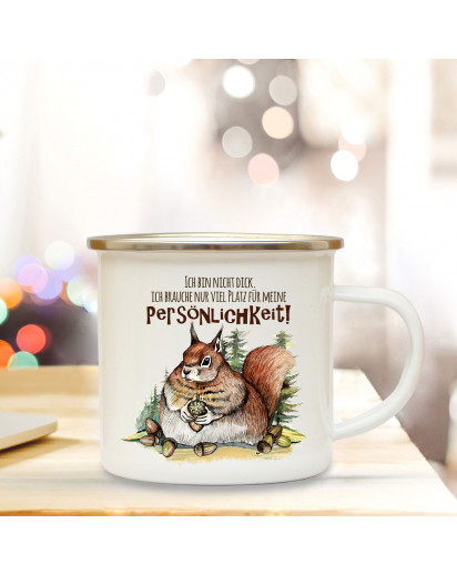 Emaille Becher Camping Tasse mit dickes Eichhörnchen & Spruch Persönlichkeit Kaffeetasse Geschenk Spruchbecher eb314