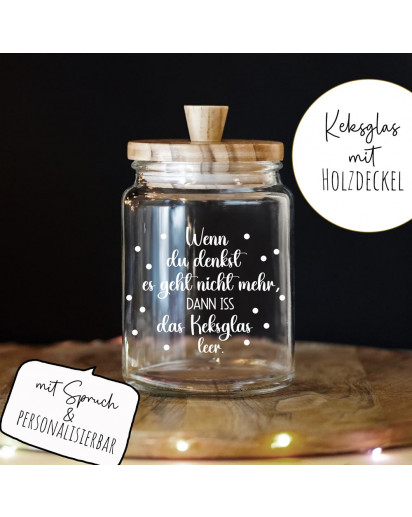 Keksglas Keksdose Vorratsglas mit lustigen Spruch und Holzdeckel Geschenk personalisierbar wenn du denkst es geht nicht mehr glkh01