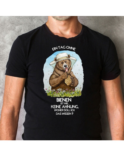 Herren T-Shirt mit Bär Bärchen Bear Imkerbär Spruch Ein Tag ohne Bienen ist wie... keine Ahnung, woher soll ich das wissen? Shirt schwarz in 4 Größen hs19