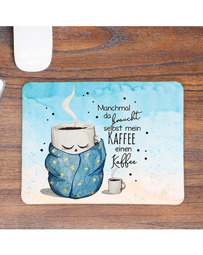 Mousepad mouse pad Mauspad Tasse Becher mit Spruch Manchmal braucht mein Kaffee einen Kaffee Mausunterlage bedruckt mouse pads mp101