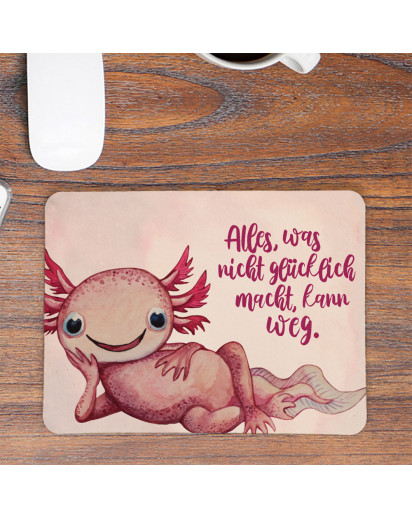 Mousepad mouse pad Mauspad Axolotl Spruch Alles was nicht glücklich macht kann weg Mausunterlage bedruckt mouse pads mp88