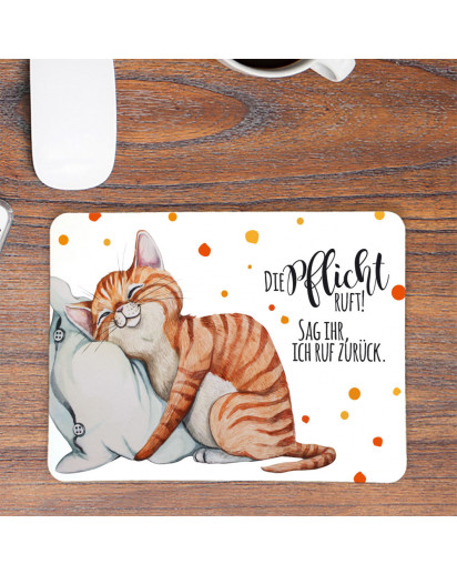 Mousepad mouse pad Mauspad Katze Schmusekatze Spruch Die Pflicht ruft Mausunterlage bedruckt mouse pads mp95