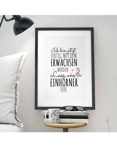 A3 Print Illustration Poster Plakat Einhorn mit Spruch Zitat ich bin jetzt fertig mit dem Erwachsen werden, lass uns Einhörner sein A3 print illustration poster placard unicorn with quote saying i'm done with become adult, let's be unicorns p43