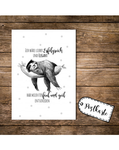 A6 Postkarte Karte Faultier mit Spruch Zitat Motto ich wär lieber erfolgreich und elegant - hab mich für faul und geil entschieden A6 Postcard card print sloth with quote saying i'd rather be successful and graceful - i decided for lazy and awesome pk11