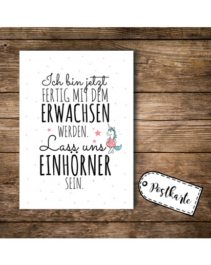 A6 Postkarte Ansichtskarte Flyer Ich bin jetzt fertig mit dem Erwachsen werden A6 postcard print with quote saying let's become unicorns pk091