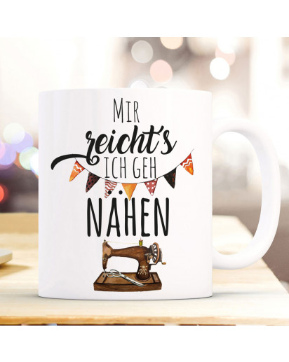 Tasse Becher mit Spruch Mir reichts ich geh nähen & Nähmaschne Motiv Kaffeebecher Geschenk Spruchbecher ts1068