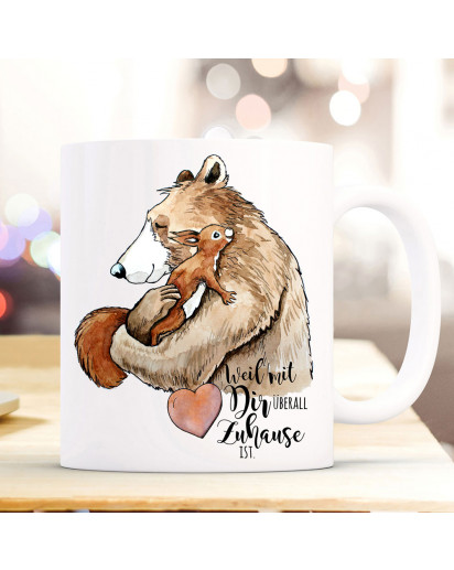 Tasse Becher Bär mit Eichhörnchen & Spruch Weil mit Dir überall Zuhause ist Kaffeetasse Kaffeebecher Geschenk ts1115