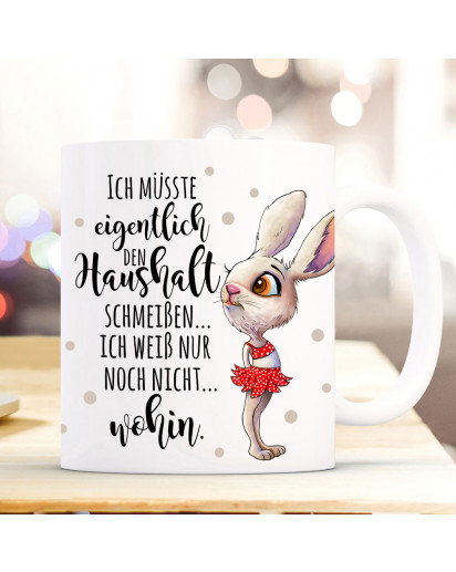 Tasse Becher Hase Bunny & Spruch Ich müsste eigentlich den Haushalt schmeißen... Kaffeetasse Kaffeebecher Geschenk ts1117