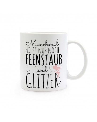 Tasse mit Fee Elfe und Spruch Manchmal hilft nur noch Feenstaub und Glitzer ts319