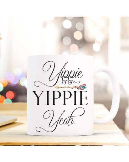 Tasse Becher Geschenk Kaffeetasse Kaffeebecher mit Spruch & Yippie Yippie Yeah ts722