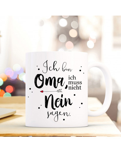 Tasse Becher mit Spruch Ich bin Oma ich muss nicht nein sagen Kaffeebecher Geschenk Spruchbecher ts850