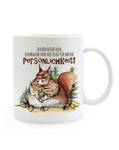 Tasse Becher Motiv mit dickes Eichhörnchen & Spruch Persönlichkeit Kaffeebecher Geschenk Spruchbecher ts904