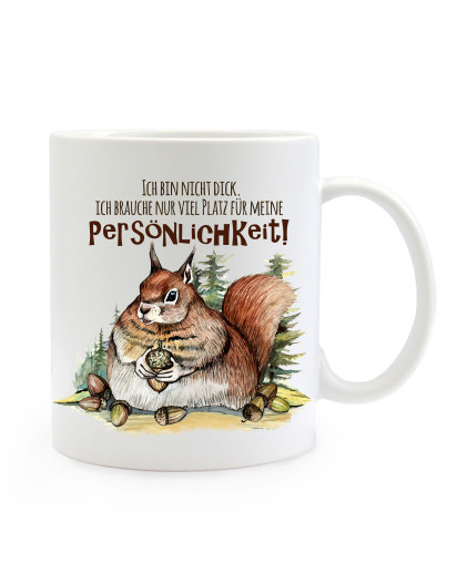Tasse Becher Motiv mit dickes Eichhörnchen & Spruch Persönlichkeit Kaffeebecher Geschenk Spruchbecher ts904