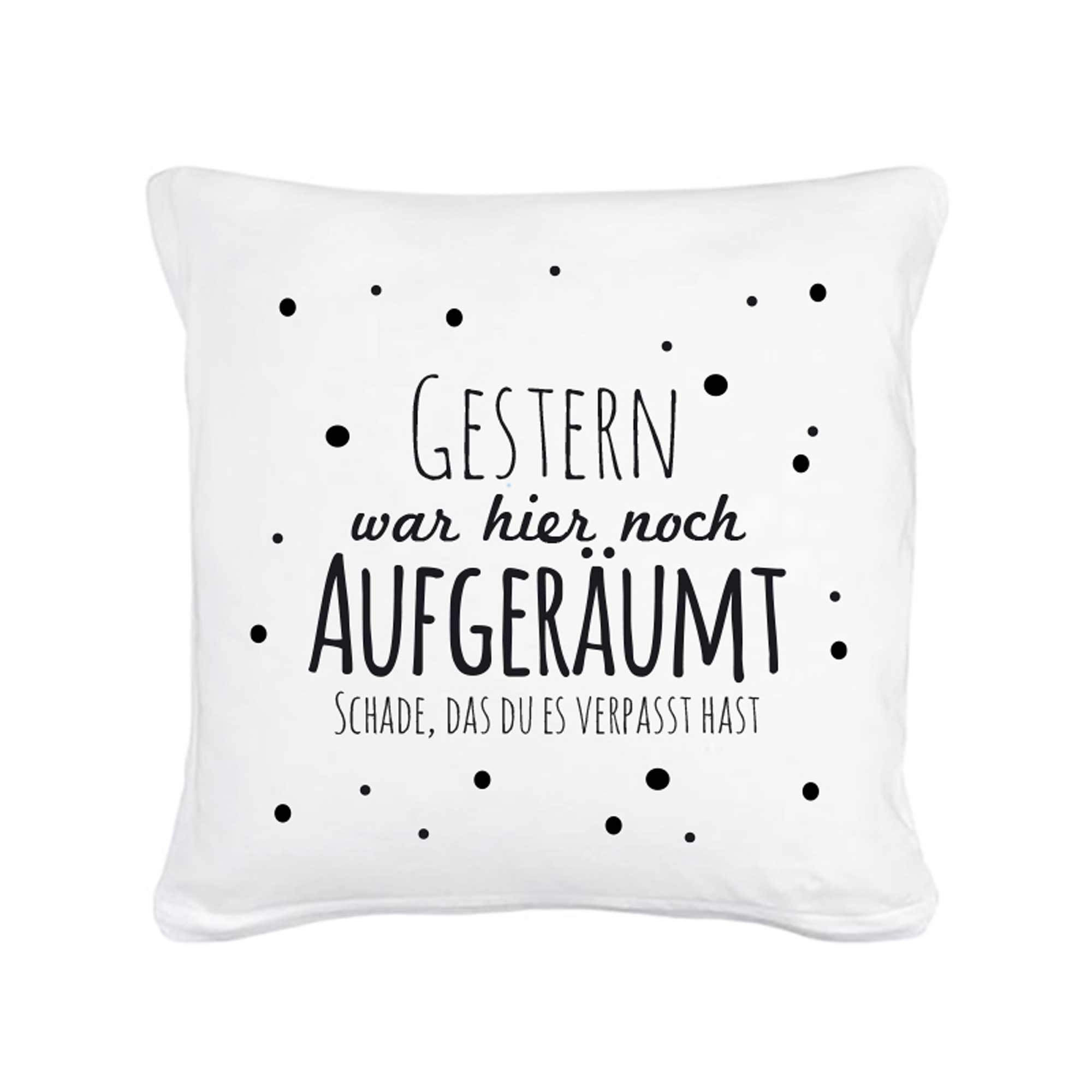 Kissen mit Punkten und Spruch Gestern war hier noch aufgeräumt&hellip; inklusive Füllung k04