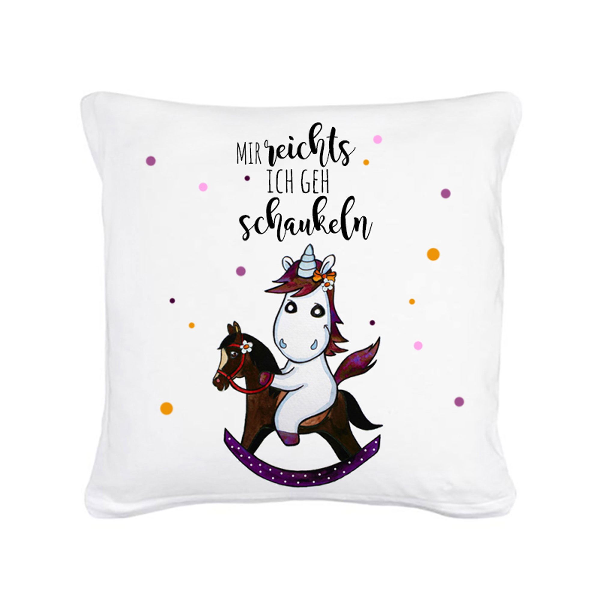 Kissen Einhorn mit Schaukelpferd und Spruch Mir reichts ich geh