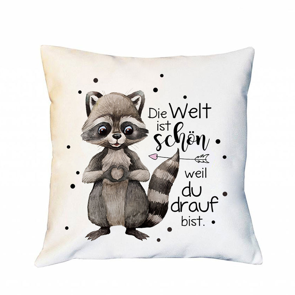 Kissen mit Spruch Die Welt ist schön weil du drauf bist & Waschbär Herz