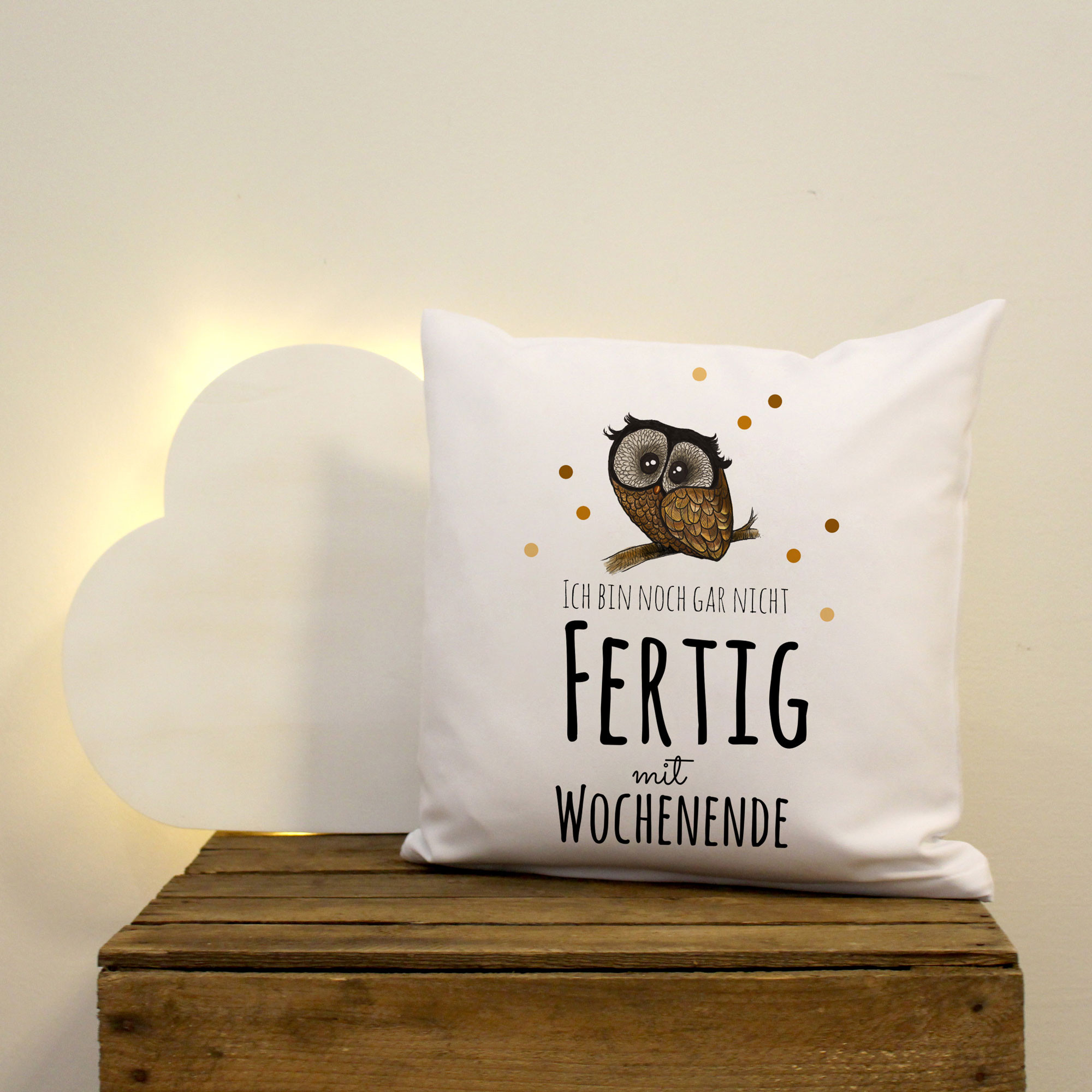 Kissen mit Eule und Spruch Ich bin noch gar nicht fertig mit Wochenende