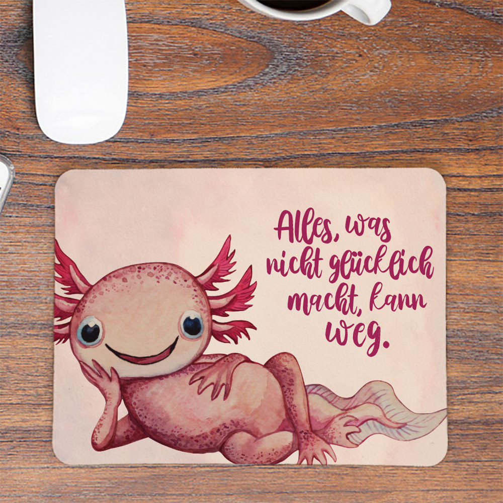 Mousepad mouse pad Mauspad Axolotl Spruch Alles was nicht glücklich