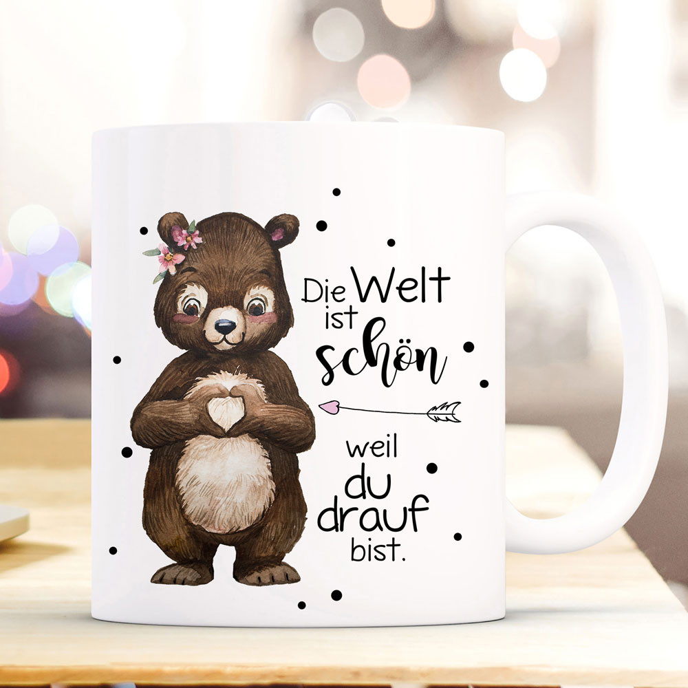Tasse Becher Mit Spruch Die Welt Ist Schon Weil Du Drauf Bist