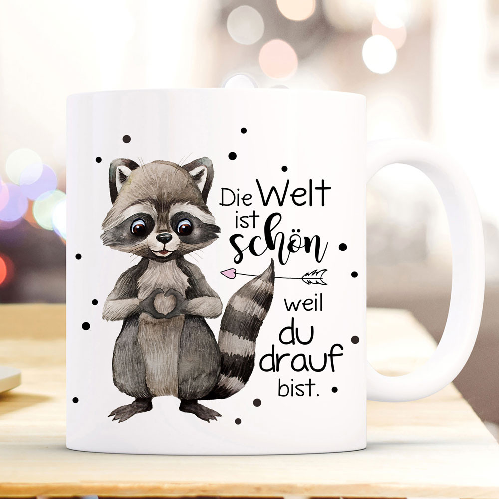 Tasse Becher mit Spruch Die Welt ist schön weil du drauf bist