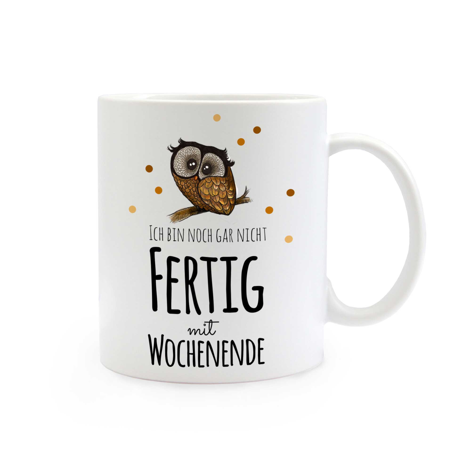 Tasse Eule mit Spruch Ich bin noch gar nicht fertig mit Wochenende