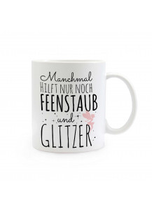 Tasse mit Fee Elfe und Spruch Manchmal hilft nur noch Feenstaub und Glitzer ts319