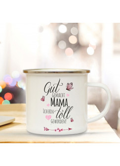 Emaille Becher Muttertag Camping Tasse & Spruch Motto Gut gemacht Mama... Kaffeetasse Zitat Geschenk eb108