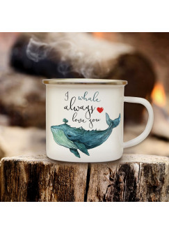 Emaille Becher Camping Tasse Wal Kaffeetasse Geschenk maritim Spruch Motto I whale always love you eb129