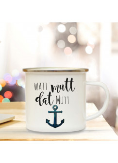 Emaille Becher Camping Tasse Anker & Spruch Motto Watt mutt dat mutt Kaffeetasse Zitat Geschenk eb147