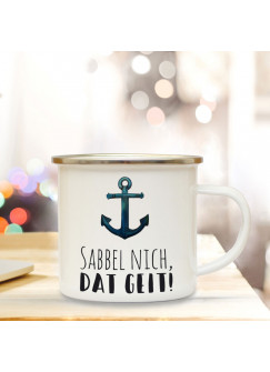 Emaille Becher Camping Tasse Anker & Spruch Motto... sabbel nich dat geit Kaffeetasse Zitat Geschenk eb158