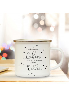 Emaille Becher Spruch Motto Im nächsten Leben... Camping Tasse mit Zitat & Punkte Kaffeetasse Geschenk eb211