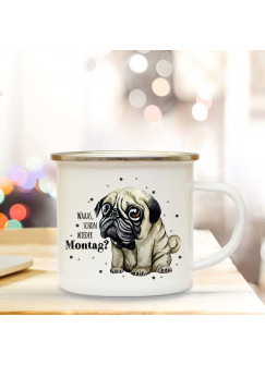 Emaille Becher Camping Tasse mit traurigen Mops Hund & Spruch Waaas wieder Montag Kaffeetasse Geschenk Spruchbecher eb312