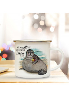 Emaille Becher Camping Tasse Seehund Robbe mit Eis Spruch Wer nackt badet braucht keine Bikinifigur Kaffeetasse Geschenk eb402