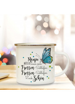 Emaille Becher Camping Tasse mit Schmetterling & Spruch Raupe müsste man sein... Kaffeetasse Geschenk Kaffeebecher eb95