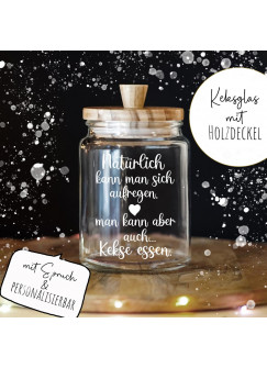 Keksglas Keksdose Vorratsglas mit lustigen Spruch und Holzdeckel Geschenk personalisierbar sich aufregen aber auch Kekse essen glkh02