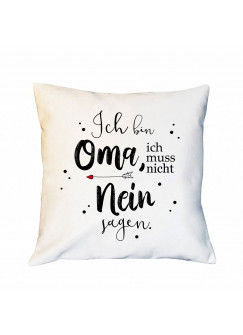 Kissen mit Spruch Ich bin Oma ich muss nicht nein sagen inkl Füllung Dekokissen Zierkissen Spruchkissen Motto Zitat bedruckt ks243