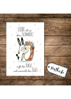 A6 Postkarte Print Hase und Igel mit Spruch Liebe ist nie ohne Schmerzen pk07