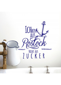 Wandtattoo maritim Anker Tau und Spruch Ich bin aus Rostock nicht aus Zucker M2071