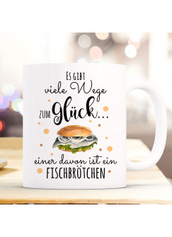 Tasse Becher Kaffeetasse Kaffeebecher mit Fischbrötchen & Spruch viele Wege zum Glück...  einer davon ist Fischbrötchen ts1038