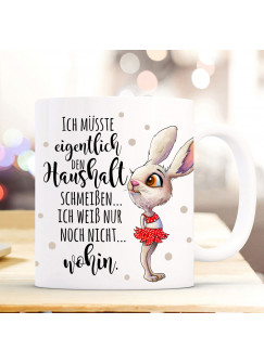 Tasse Becher Hase Bunny & Spruch Ich müsste eigentlich den Haushalt schmeißen... Kaffeetasse Kaffeebecher Geschenk ts1117