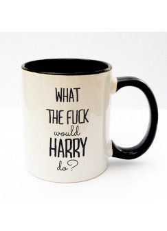 Tasse mit Spruch What the fuck would Harry do ts171