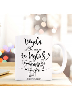 Tasse Becher Kaffeetasse Kaffeebecher Vögel mit Spruch Vögeln sollte man 3 mal täglich... ts458