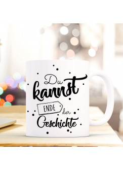 Tasse Becher mit Spruch & Punkte Kaffeetasse Kaffeebecher mit Motto Zitat Du kannst... Ende der Geschichte ts514