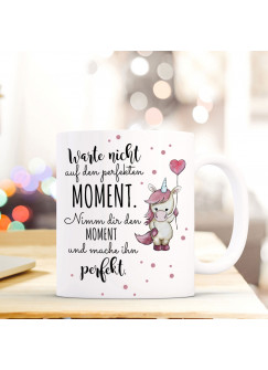 Tasse Becher Einhorn mit Spruch Spruchbecher Kaffeebecher mit Zitat Perfekter Moment ts530