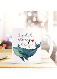 Maritime Tasse Becher Kaffeetasse mit Wal Spruch Kaffeebecher Geschenk Spruchbecher I whale always love you ts656