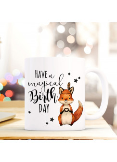 Tasse Becher Kaffeebecher mit Fuchs & Spruch have a magical birthday Kaffeebecher Geschenk ts682